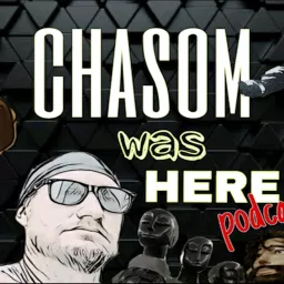 Chasom was Here Podcast artwork