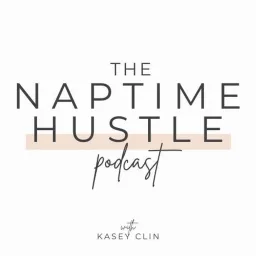 The Naptime Hustle Podcast