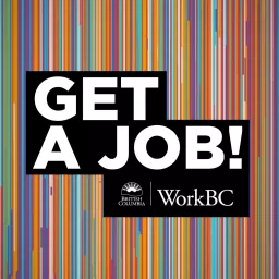 Get a Job! A Podcast by Vancouver WorkBC artwork