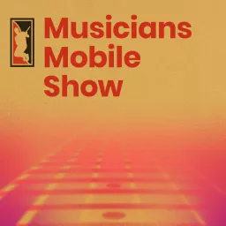 Musicians Mobile Show Podcast artwork
