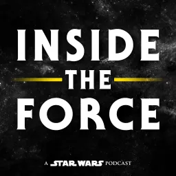 Inside The Force: A Star Wars Podcast artwork