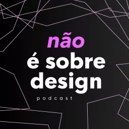 (Não) É Sobre Design Podcast artwork