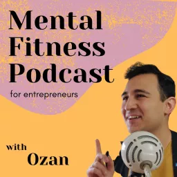 Mental Fitness Podcast for Entrepreneurs artwork