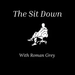 The Sit Down with Roman Grey Podcast artwork