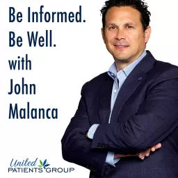 Be Informed. Be Well. With John Malanca Podcast artwork
