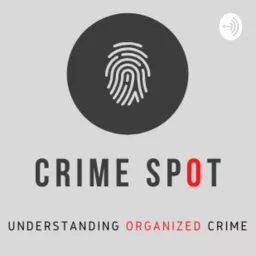 Crime Spot - Your Podcast on Organized Crime artwork