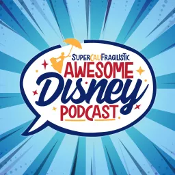 SuperCaliFragilistic Awesome Disney Podcast artwork