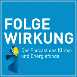 Folgewirkung: Der Podcast des Klima- und Energiefonds