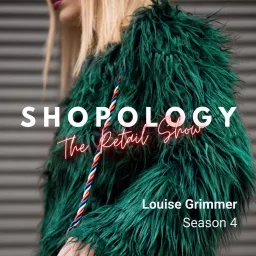 SHOPOLOGY: The Retail Show with Louise Grimmer Podcast artwork