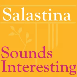 Salastina: Sounds Interesting Podcast artwork