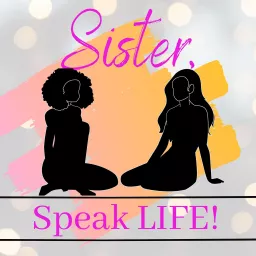 Sister, Speak LIFE! with Marline Paul Podcast artwork