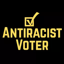 Antiracist Voter Podcast artwork