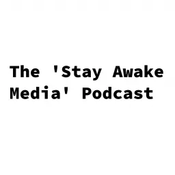 The 'Stay Awake Media' Podcast artwork