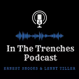 In the Trenches Podcast With Ernest Snooks artwork