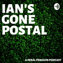 Ian's Gone Postal Podcast artwork