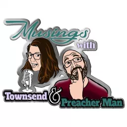 Musings with Townsend and Preacher Man Podcast artwork