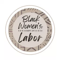 Black Women's Dept. of Labor Podcast artwork