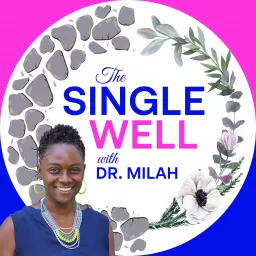 The Single Well with Dr. Milah Podcast artwork
