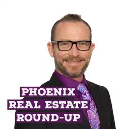 Phoenix Real Estate Round Up Podcast artwork