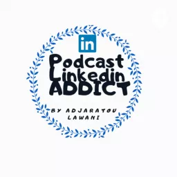 Podcast Linkedin Addict