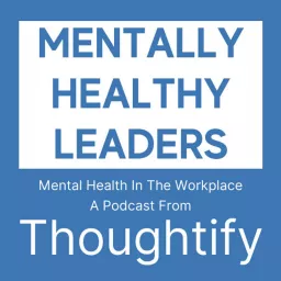 Mentally Healthy Leaders Podcast artwork