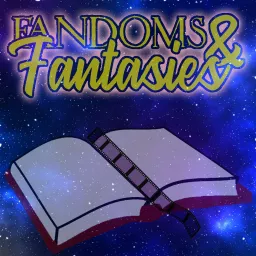 Fandoms and Fantasies Podcast artwork