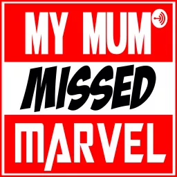My Mum Missed Marvel Podcast artwork