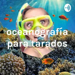 oceanografía para tarados Podcast artwork