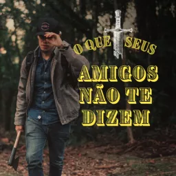 O que seus amigos não te dizem