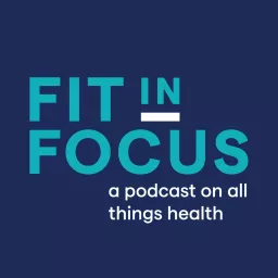 Fit in Focus Podcast artwork