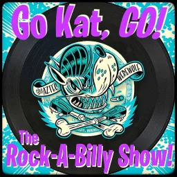 Go Kat, GO! The Rock-A-Billy Show! Podcast artwork