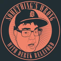 Something's Wrong with Derek Releford Podcast artwork