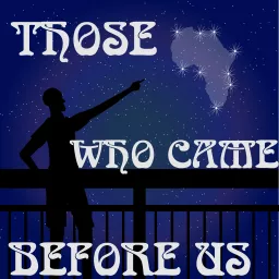 Those Who Came Before Us Podcast artwork