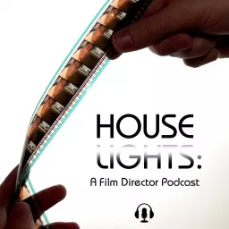 Houselights: A Film Director Podcast artwork