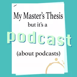My Master's Thesis, but it's a podcast (about podcasts) artwork