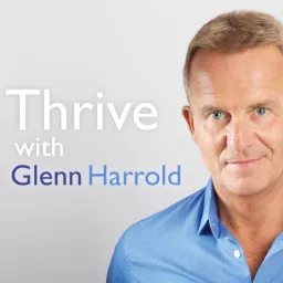 Thrive with Glenn Harrold Podcast artwork