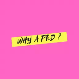 Why a PhD ? Podcast artwork