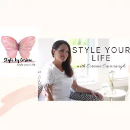 Style Your Life by Corinne Cavanaugh Podcast artwork