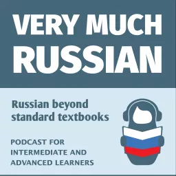 Very Much Russian - Learn Russian as Russians speak it! Podcast artwork