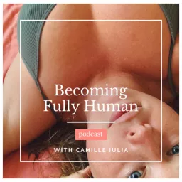 Becoming Fully Human Podcast artwork