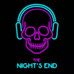 The Night‘s End Podcast