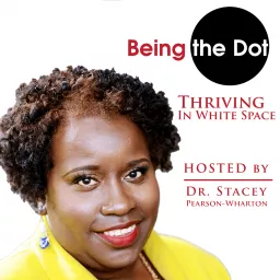 Being the Dot: Blacks Thriving in White Spaces Podcast artwork