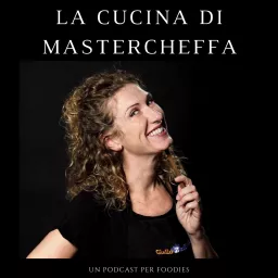 La cucina di Mastercheffa Podcast artwork