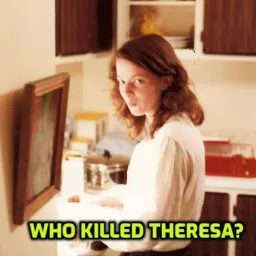 Who Killed Theresa Podcast artwork