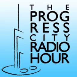 The Progress City Radio Hour Podcast artwork