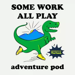 Some Work, All Play Podcast artwork