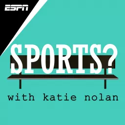 Sports? with Katie Nolan Podcast artwork