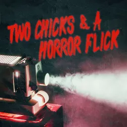 Two Chicks and a Horror Flick Podcast artwork