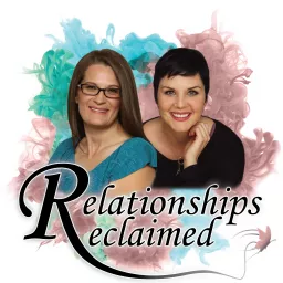 Relationships Reclaimed Podcast artwork