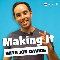 Making It with Jon Davids Podcast artwork
